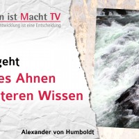 Alexander von Humboldt, Überall geht ein frühes Ahnen dem späteren Wissen voraus.