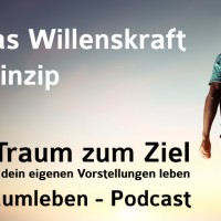 Traumleben Podcast - Das Prinzip Willenskraft