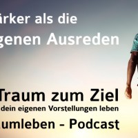 Der Traumleben Podcast - Stärker als die eigenen Ausreden