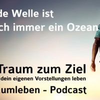 Der Traumleben-Podcast, Jede Welle ist auch immer ein Ozean