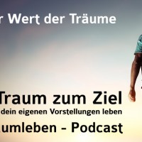 Der Traumleben-Podcast, Der Wert der Träume