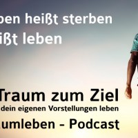 Der Traumleben-Podcast, Leben heißt sterben heißt leben