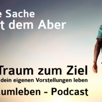 Der Traumleben-Podcast, Die Sache mit dem Aber