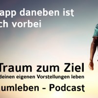 Der Traumleben-Podcast, Knapp daneben ist auch vorbei