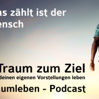 Der Traumleben-Podcast, Was zählt ist der Mensch