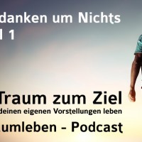Der Traumleben-Podcast, Gedanken um Nichts Teil 1