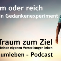 Der Traumleben-Podcast, Arm oder reich - ein Gedankenexperiment