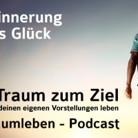 Der Traumleben-Podcast, Erinnerung ans Glück