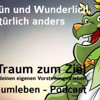 Der Traumleben-Podcast, Grün und Wunderlich, natürlich anders