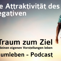 Der Traumleben-Podcast, Die Attraktivität des Negativen