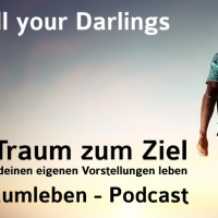 Der Traumleben-Podcast, Kill your darlings