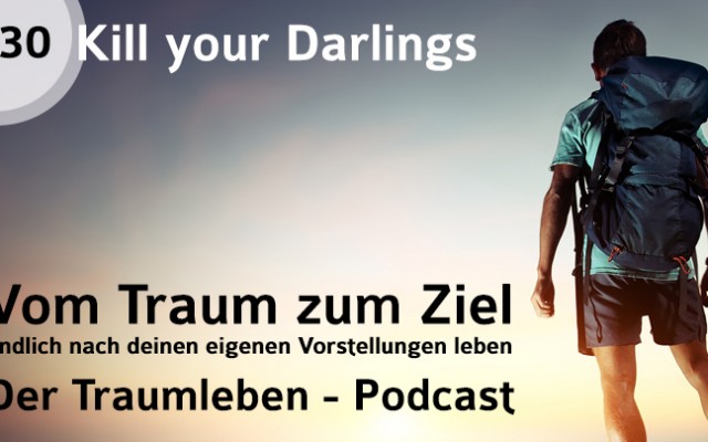 Der Traumleben-Podcast, Kill your darlings