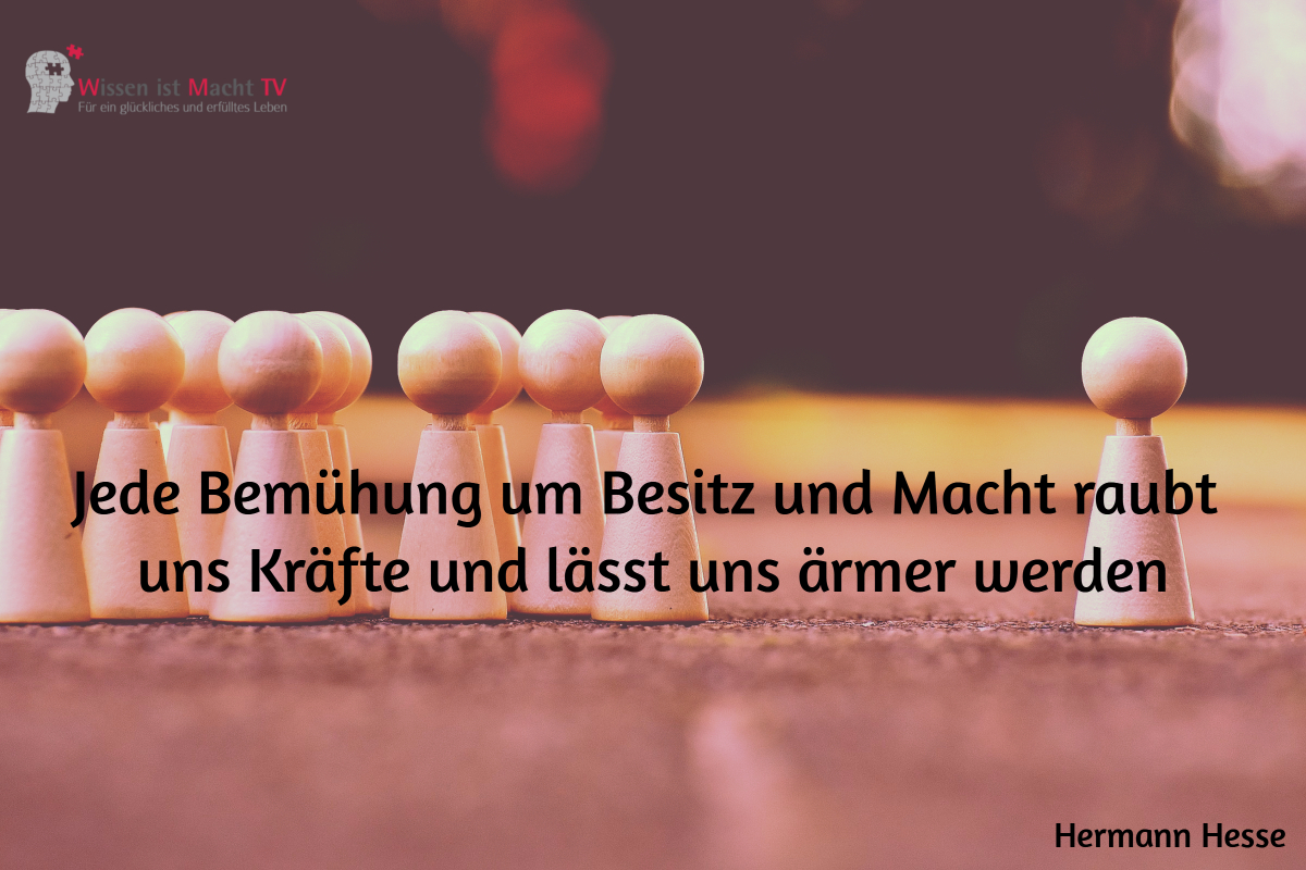 Tagesinspiration, Hermann Hesse, Jede Bemühung um Besitz und Macht