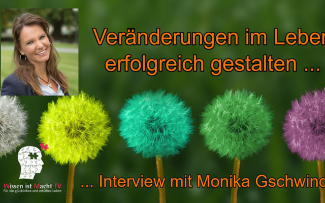 Veränderungen im Leben erfolgreich gestalten - Monika Gschwind